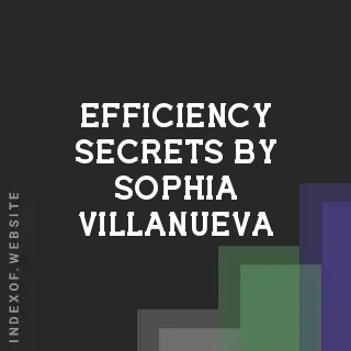 Efficiency Secrets by Sophia Villanueva | Indexof