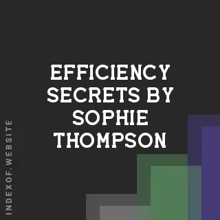 Efficiency Secrets by Sophie Thompson | Indexof
