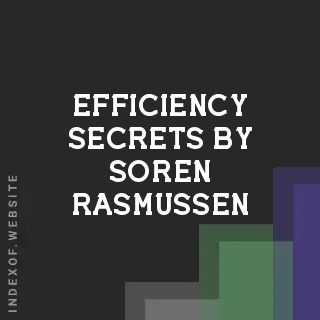 Efficiency Secrets by Soren Rasmussen | Indexof