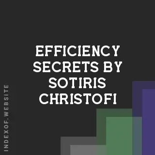 Efficiency Secrets by Sotiris Christofi | Indexof