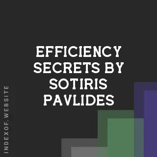 Efficiency Secrets by Sotiris Pavlides | Indexof
