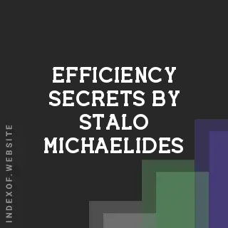 Efficiency Secrets by Stalo Michaelides | Indexof
