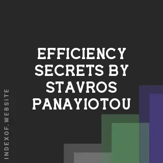 Efficiency Secrets by Stavros Panayiotou | Indexof