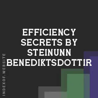 Efficiency Secrets by Steinunn Benediktsdottir | Indexof