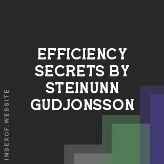 Efficiency Secrets by Steinunn Gudjonsson | Indexof