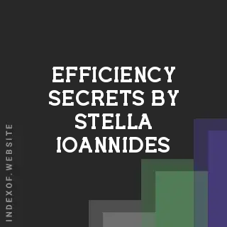 Efficiency Secrets by Stella Ioannides | Indexof
