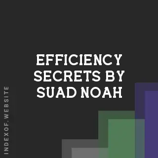 Efficiency Secrets by Suad Noah | Indexof