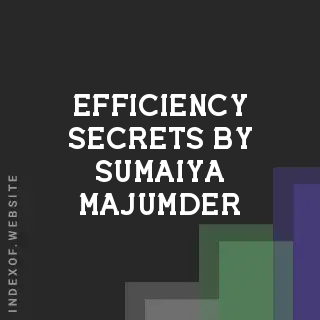 Efficiency Secrets by Sumaiya Majumder | Indexof