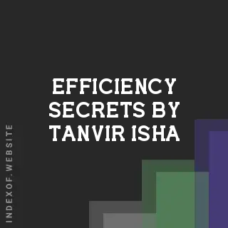 Efficiency Secrets by Tanvir Isha | Indexof