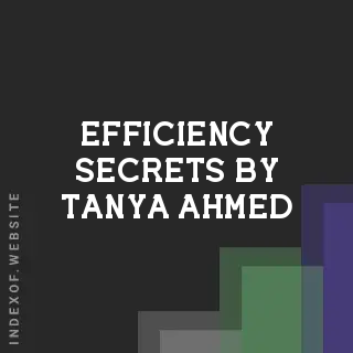 Efficiency Secrets by Tanya Ahmed | Indexof