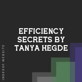 Efficiency Secrets by Tanya Hegde | Indexof