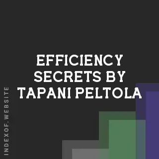 Efficiency Secrets by Tapani Peltola | Indexof
