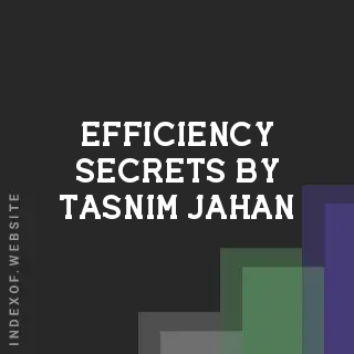 Efficiency Secrets by Tasnim Jahan | Indexof