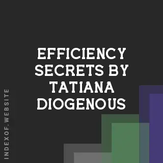 Efficiency Secrets by Tatiana Diogenous | Indexof