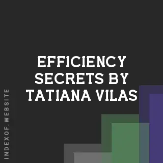 Efficiency Secrets by Tatiana Vilas | Indexof