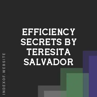 Efficiency Secrets by Teresita Salvador | Indexof