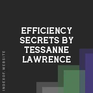Efficiency Secrets by Tessanne Lawrence | Indexof