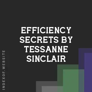 Efficiency Secrets by Tessanne Sinclair | Indexof