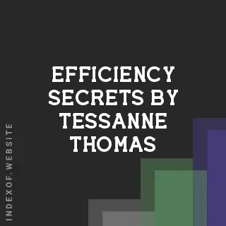 Efficiency Secrets by Tessanne Thomas | Indexof