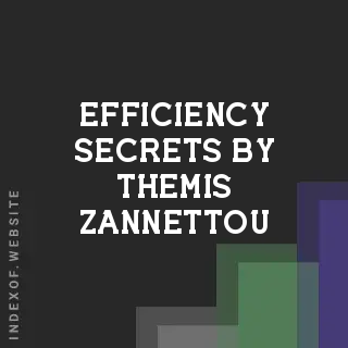 Efficiency Secrets by Themis Zannettou | Indexof