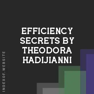 Efficiency Secrets by Theodora Hadijianni | Indexof