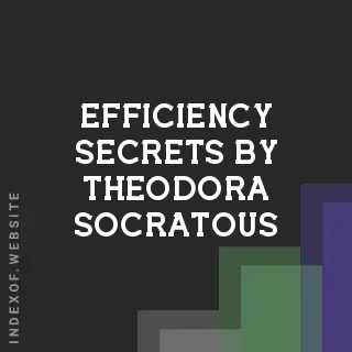 Efficiency Secrets by Theodora Socratous | Indexof