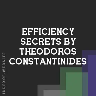 Efficiency Secrets by Theodoros Constantinides | Indexof