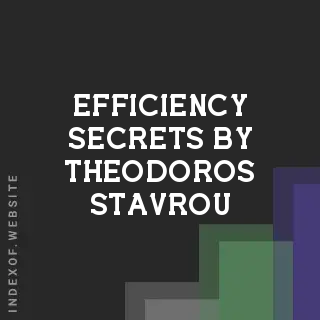 Efficiency Secrets by Theodoros Stavrou | Indexof