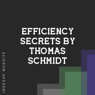 Efficiency Secrets by Thomas Schmidt | Indexof