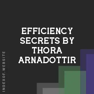 Efficiency Secrets by Thora Arnadottir | Indexof