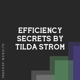 Efficiency Secrets by Tilda Strom | Indexof