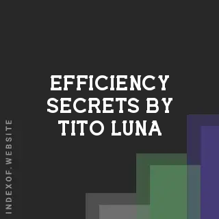 Efficiency Secrets by Tito Luna | Indexof