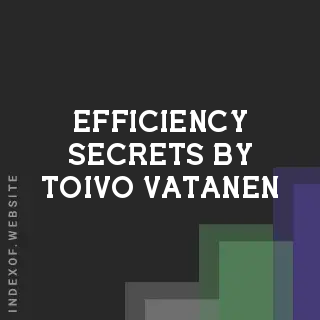 Efficiency Secrets by Toivo Vatanen | Indexof
