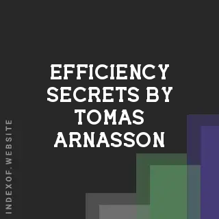 Efficiency Secrets by Tomas Arnasson | Indexof