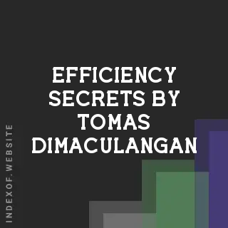 Efficiency Secrets by Tomas Dimaculangan | Indexof