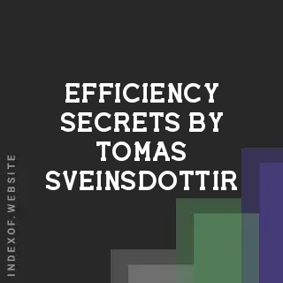 Efficiency Secrets by Tomas Sveinsdottir | Indexof