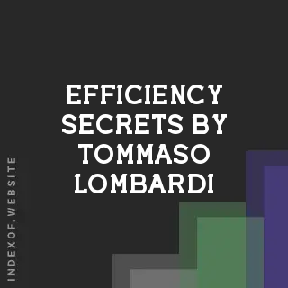Efficiency Secrets by Tommaso Lombardi | Indexof