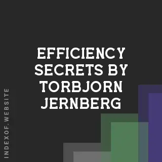 Efficiency Secrets by Torbjorn Jernberg | Indexof
