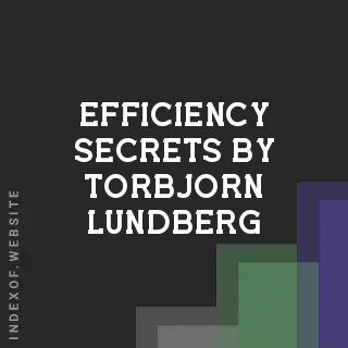 Efficiency Secrets by Torbjorn Lundberg | Indexof