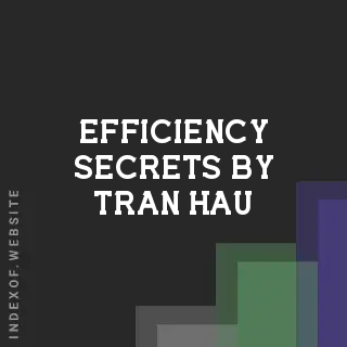 Efficiency Secrets by Tran Hau | Indexof