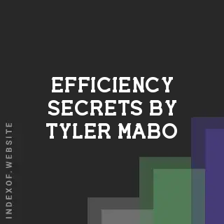 Efficiency Secrets by Tyler Mabo | Indexof