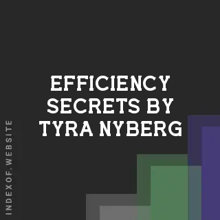 Efficiency Secrets by Tyra Nyberg | Indexof