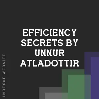 Efficiency Secrets by Unnur Atladottir | Indexof