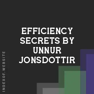 Efficiency Secrets by Unnur Jonsdottir | Indexof