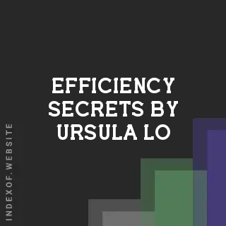 Efficiency Secrets by Ursula Lo | Indexof