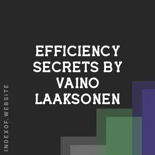 Efficiency Secrets by Vaino Laaksonen | Indexof