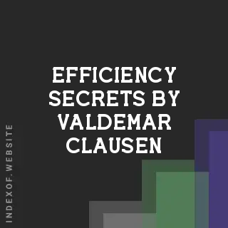 Efficiency Secrets by Valdemar Clausen | Indexof