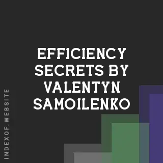 Efficiency Secrets by Valentyn Samoilenko | Indexof