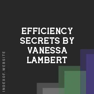 Efficiency Secrets by Vanessa Lambert | Indexof