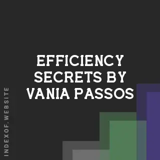 Efficiency Secrets by Vania Passos | Indexof